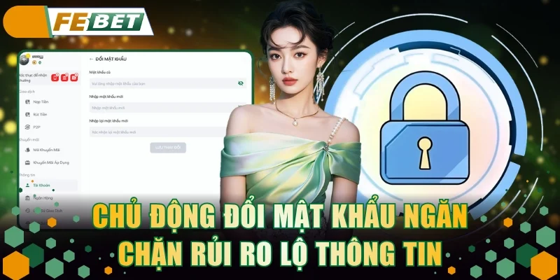 Chủ động đổi mật khẩu ngăn chặn rủi ro lộ thông tin