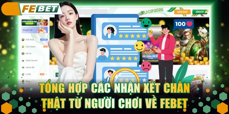 Tổng hợp các nhận xét chân thật từ người chơi về FEBET
